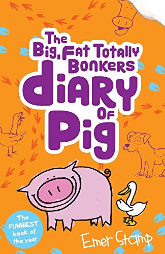 The Big, Fat, Totally Bonkers Diary of Pig (Bk. 4)