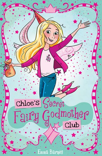 Chloe's Secret Fairy Godmother Club (Chloe's Secret Club)