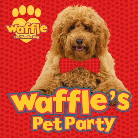 Waffle's Pet Party (Waffle the Wonder Dog)