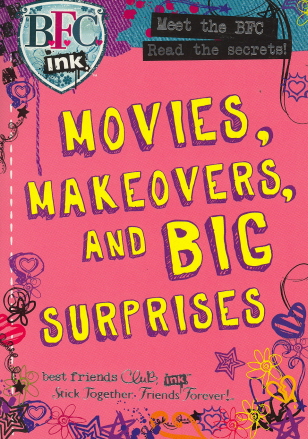 Movies, Makeovers, And Big Surprises (B.F.C. Ink.)
