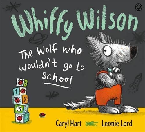 The Wolf Who Wouldn't Go to School (Whiffy Wilson)