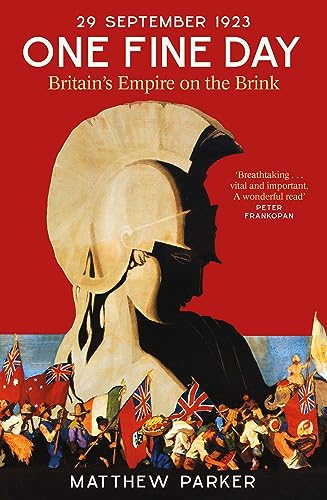 One Fine Day: 29 September 1923: Britain's Empire on the Brink