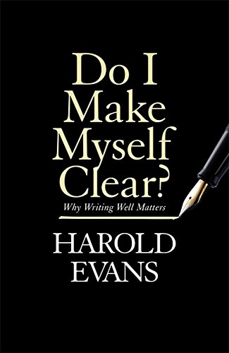Do I Make Myself Clear: Why Writing Well Matters