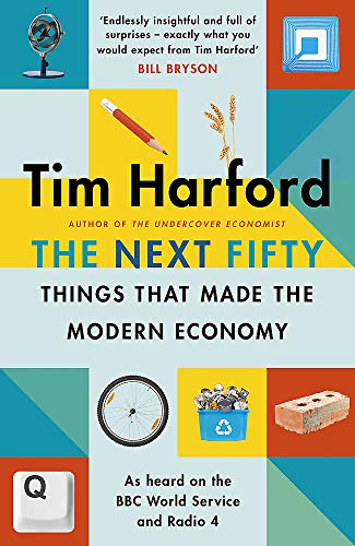 The Next Fifty Things That Made the Modern Economy