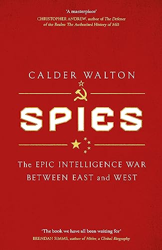 Spies: the Epic Intelligence War Between East and West