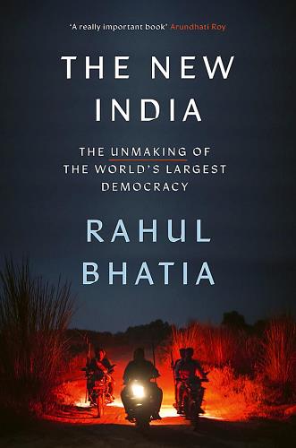 The New India: The Unmaking of the World's Largest Democracy