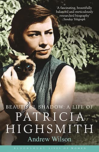 Beautiful Shadow: A Life of Patricia Highsmith (Bloomsbury Lives of Women)