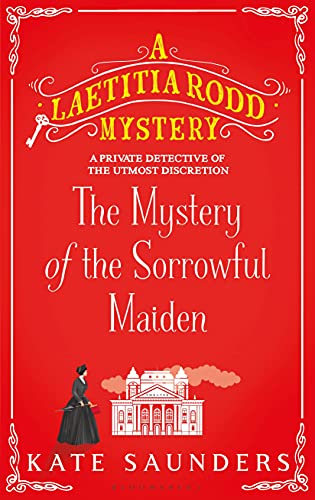 The Mystery of the Sorrowful Maiden (A Laetitia Rodd Mystery, Bk. 3)