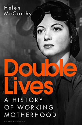 Double Lives: A History of Working Motherhood