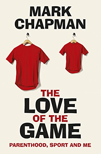 The Love of the Game: Parenthood, Sport and Me