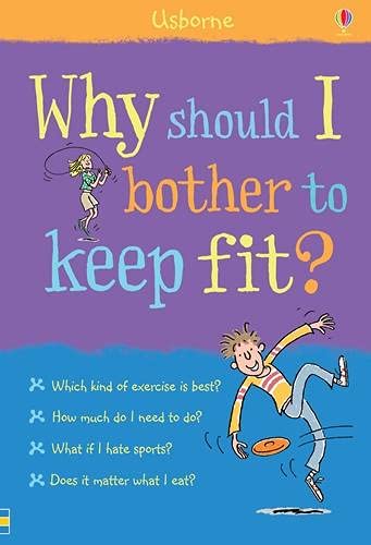 Why Should I Bother to Keep Fit? (What and Why?)