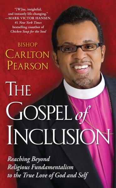 The Gospel of Inclusion: Reaching Beyond Religious Fundamentalism to the True Love of God and Self