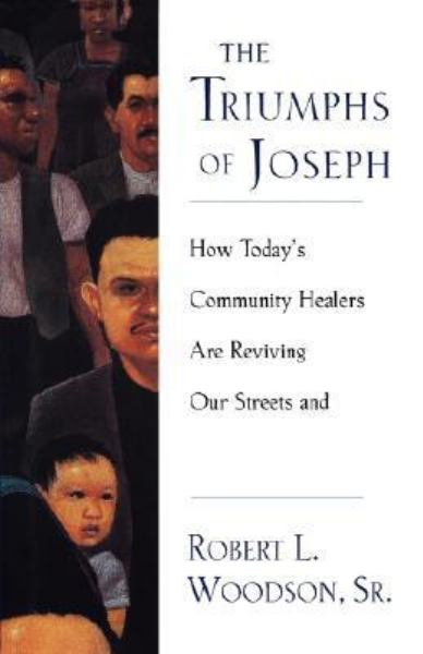 The Triumphs of Joseph: How Todays Community Healers Are Reviving Our Streets and Neighborhoods