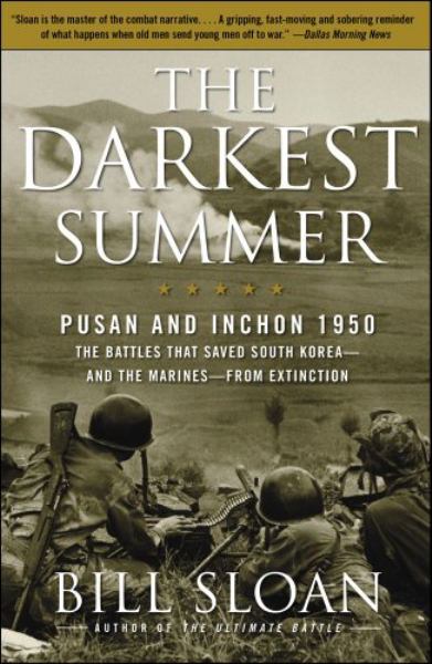 The Darkest Summer: Pusan and Inchon 1950: The Battles That Saved South Korea--and the Marines--from Extinction