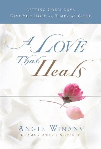 A Love That Heals: Letting God's Love Give You Hope in Times of Grief