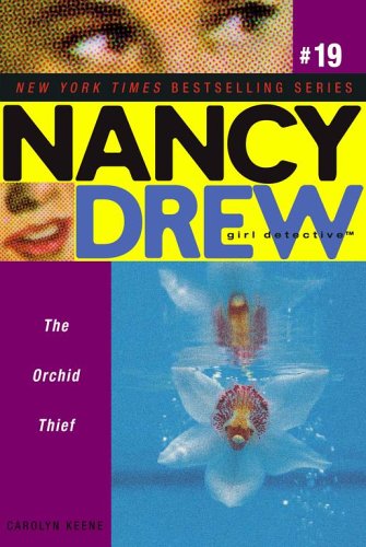 The Orchid Thief (Nancy Drew Girl Detective, Bk. 19)