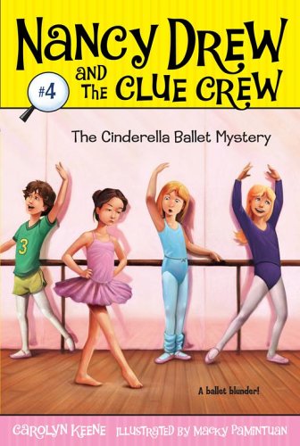 The Cinderella Ballet Mystery (Nancy Drew And The Clue Crew, Bk. 4)
