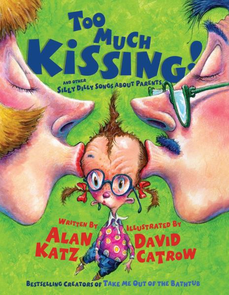 Too Much Kissing!: And Other Silly Dilly Songs About Parents