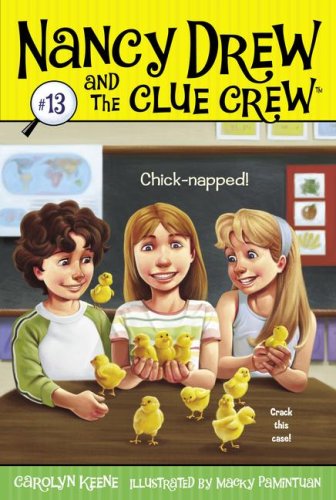Chick-napped! (Nancy Drew and the Clue Crew, Bk. 13)