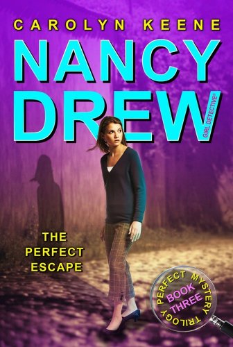 The Perfect Escape (Nancy Drew Girl Detective, Perfect Mystery Trilogy Bk. 3)