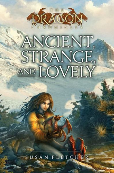Ancient, Strange, and Lovely (Dragon Chronicles, Bk. 4)