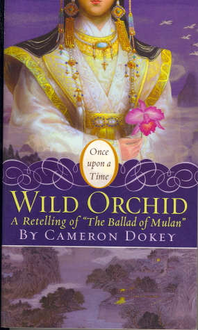 Wild Orchid: A Retelling of "The Ballad of Mulan" (Once Upon a Time)