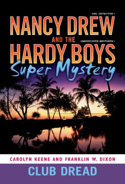 Club Dread (Nancy Drew and the Hardy Boys Super Mystery #3)