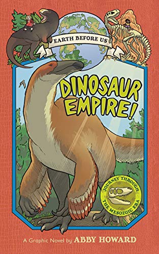 Dinosaur Empire!: Journey through the Mesozoic Era (Earth Before Us, Bk. 1)
