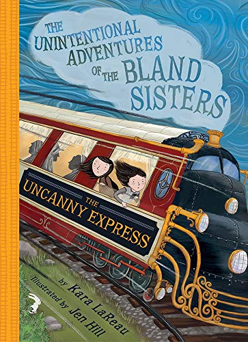 The Uncanny Express (The Unintentional Adventures of the Bland Sisters, Bk.2)