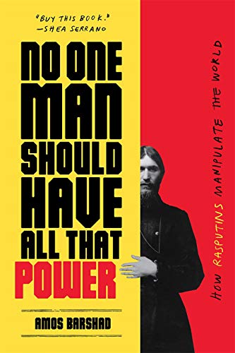 No One Man Should Have All That Power: How Rasputins Manipulate the World