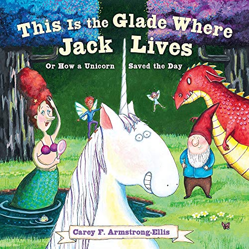This Is the Glade Where Jack Lives: Or How a Unicorn Saved the Day