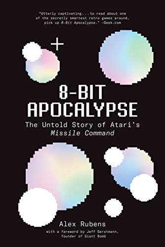 8-Bit Apocalypse: The Untold Story of Atari’s Missile Command (Paperback)