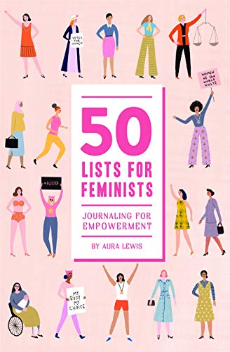 50 Lists for Feminists: Journaling for Empowerment