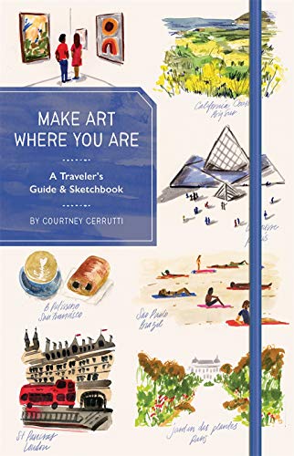 Make Art Where You Are: A Travel Sketchbook and Guide