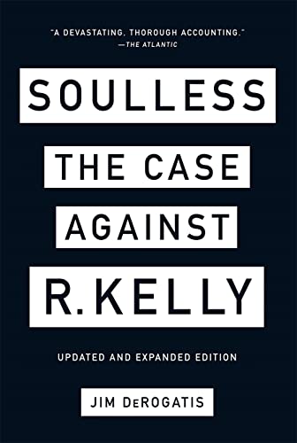 Soulless: The Case Against R. Kelly (Updated and Expanded Edition)