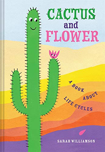 Cactus and Flower: A Book About Life Cycles (Hardcover)