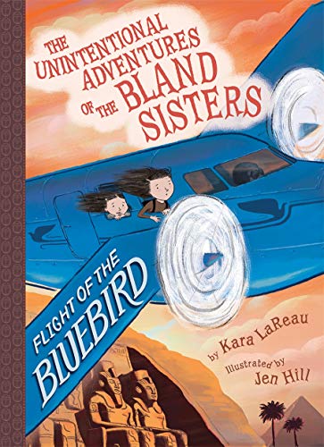 Flight of the Bluebird (The Unintentional Adventures of the Bland Sisters, Bk. 3)