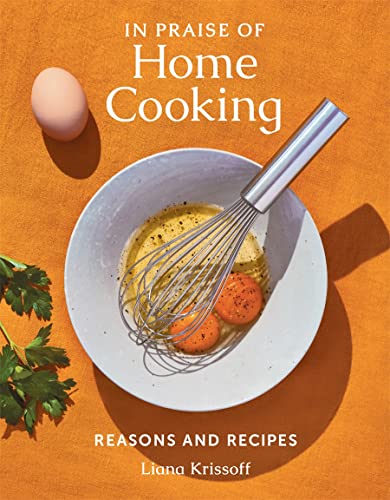 In Praise of Home Cooking: Reasons and Recipes