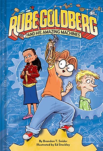 Rube Goldberg and His Amazing Machines (Rube Goldberg, Bk. 1)