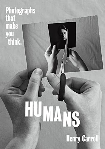 Humans (Photographs That Make You Think)