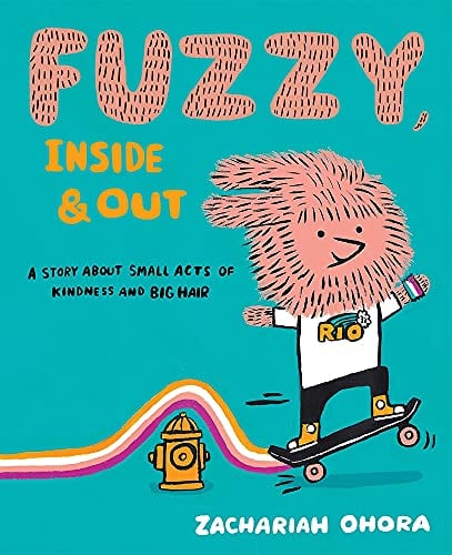 Fuzzy, Inside and Out: A Story About Small Acts of Kindness and Big Hair
