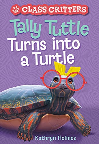 Tally Tuttle Turns into a Turtle (Class Critters, Bk. 1)