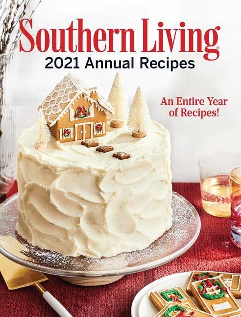 Southern Living 2021 Annual Recipes: An Entire Year of Recipes