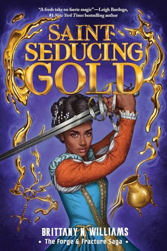 Saint-Seducing Gold (The Forge & Fracture Saga, Bk. 2)