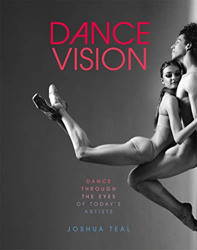 Dance Vision: Dance Through the Eyes of Today’s Artists