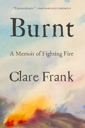 Burnt: A Memoir of Fighting Fire