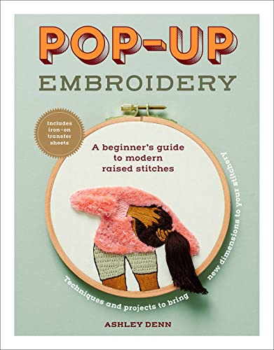 Pop-up Embroidery: A Beginner’s Guide to Modern Raised Stitches