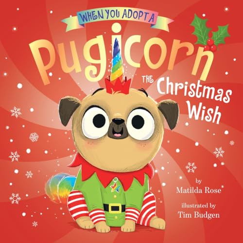 When You Adopt a Pugicorn: The Christmas Wish (When You Adopt)