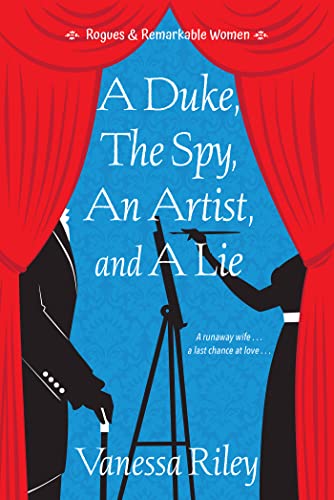 A Duke, the Spy, an Artist, and a Lie (Rogues and Remarkable Women, Bk. 3)