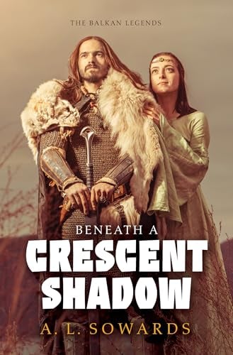 Beneath a Crescent Shadow (The Balkan Legends,  Bk. 1 - Large Print)